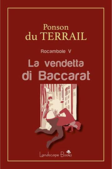 La vendetta di Baccarat: Rocambole V (Aurora Vol. 39)